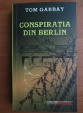 Tom Gabbay - Conspiratia din Berlin
