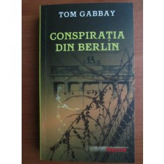 Tom Gabbay - Conspiratia din Berlin