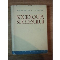 SOCIOLOGIA SUCCESULUI de ACAD. MIHAI RALEA , T. HARITON , Bucuresti 1962