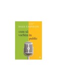 Cum să vorbim &icirc;n public - Paperback brosat - Dale Carnegie - Curtea Veche