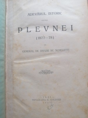 Gen. Scheletti , Adevarul istoric asupra Plevnei ( 1877 - 1878 ) , Iasi , 1911 foto