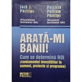Jack J. Phillips - Arata-mi banii! (Editia: 2007)