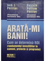 Jack J. Phillips - Arata-mi banii! (Editia: 2007) foto