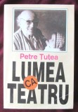 Cumpara ieftin &quot;LUMEA CA TEATRU&quot;, Petre Tutea, 1993
