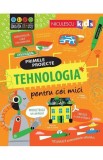 Cumpara ieftin Primele proiecte. Tehnologia pentru cei mici