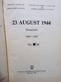 Ion Ardeleanu - 23 august 1944 - documente, vol. III (1985)