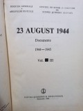Ion Ardeleanu - 23 august 1944 - documente, vol. 3 (Editia: 1985)