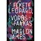 Fekete leop&aacute;rd, v&ouml;r&ouml;s farkas - Marlon James