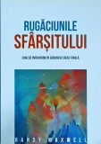 Randy Maxwell - Rugaciunile sfarsitului. Cum să &icirc;nfruntăm &icirc;n genunchi criza