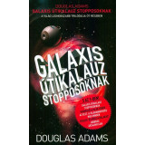 Galaxis &Uacute;tikalauz stopposoknak - A vil&aacute;g leghosszabb tril&oacute;gi&aacute;ja &ouml;t r&eacute;szben - Douglas Adams