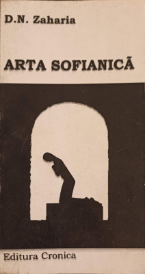 ARTA SOFIANICA. GAND SI EXPRESIE ARTISTICA LA ROMANI VOL.1-D.N. ZAHARIA foto