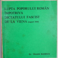 Lupta poporului roman impotriva dictatului fascist de la Viena (august 1940) – Traian Bunescu