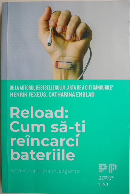 Reload: Cum sa-ti reincarci bateriile. Arta recuperarii inteligente &ndash; Henrik Fexeus, Catharina Enblad