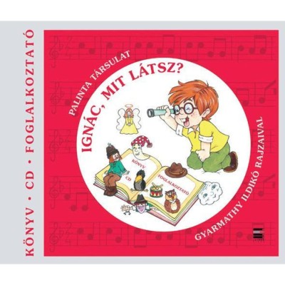 Ign&amp;aacute;c, mit l&amp;aacute;tsz? - K&amp;ouml;nyv, CD, foglalkoztat&amp;oacute; foto