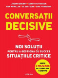 Conversații decisive - Paperback brosat - Al Switzler, Emily Gregory, Joseph Grenny, Kerry Patterson, Ron McMillan - Litera
