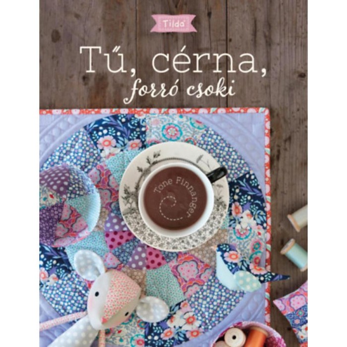 Tilda - Tű, c&eacute;rna, forr&oacute; csoki - Tone Finnanger