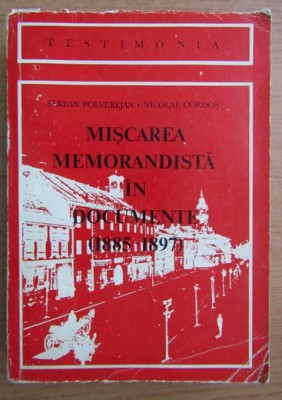 Serban Polverejan - Miscarea memorandista in documente foto