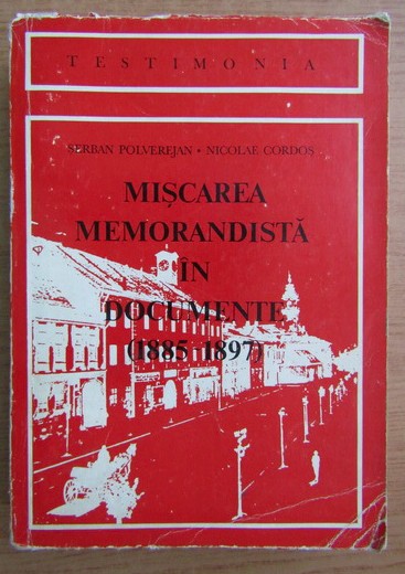 Serban Polverejan - Miscarea memorandista in documente