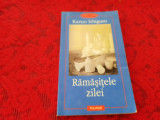 RAMASITELE ZILEI - KAZUO ISHIGURO-RF3/3, Polirom