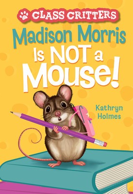 Madison Morris Is Not a Mouse!: (Class Critters #3) foto