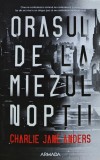 Orasul de la miezul noptii - 2019 - Charlie Jane Anders (J154)