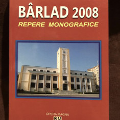 Barlad Repere monografice/ Simona Albastroiu (red.)