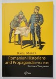 ROMANIAN HISTORIANS AND PROPAGANDA ( 1914 - 1946 ) , THE CASE OF TRANSYLVANIA by RADU MARZA , 2014