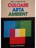 Paul Constantin - Culoare. Arta. Ambient (Editia: 1979)