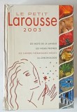 LE PETIT LAROUSSE , 87.000 ARTICLES , 5.000 ILLUSTRATIONS , 2003 , COTOR CU DEFECTE , PREZINTA URME DE UZURA