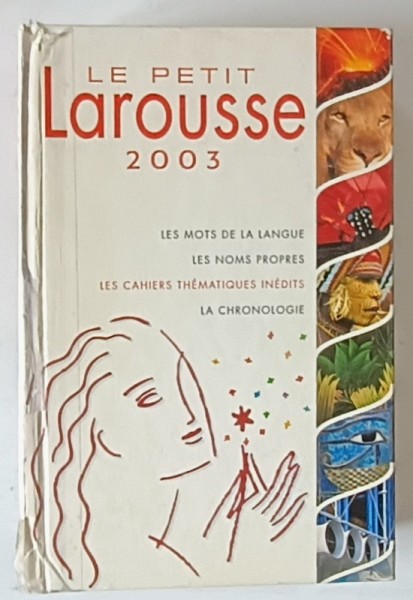 LE PETIT LAROUSSE , 87.000 ARTICLES , 5.000 ILLUSTRATIONS , 2003 , COTOR CU DEFECTE , PREZINTA URME DE UZURA