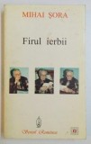 FIRUL IERBII de MIHAI SORA , 1998 * PREZINTA SUBLINIERI CU CREIONUL
