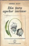 Din tara apelor invinse George Elian Editura Stiintifica si Enciclopedica 1987 Carte Romana Literatura Clasica Editie Veche