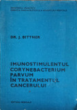 IMUNOSTIMULENTUL CORYNEBACTERIUM PARVUM IN TRATAMENTUL CANCERULUI-DR.J. BITTNER