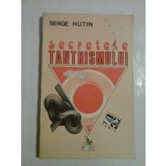 SECRETELE TANTRISMULUI - SERGE HUTIN