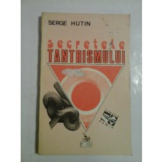 SECRETELE TANTRISMULUI - SERGE HUTIN