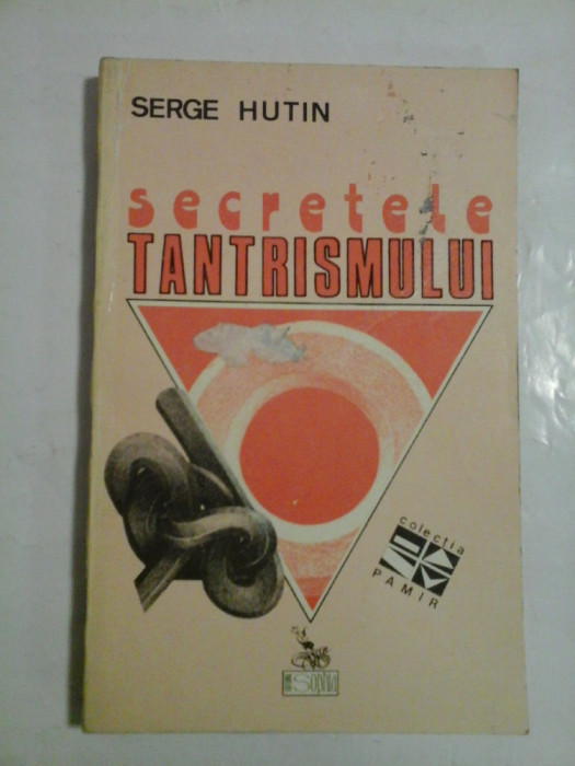 SECRETELE TANTRISMULUI - SERGE HUTIN