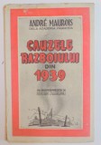 CAUZELE RAZBOIULUI DIN 1939 de ANDRE MAUROIS , 1945