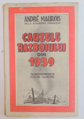 CAUZELE RAZBOIULUI DIN 1939 de ANDRE MAUROIS , 1945 foto
