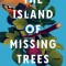 The Island of Missing Trees