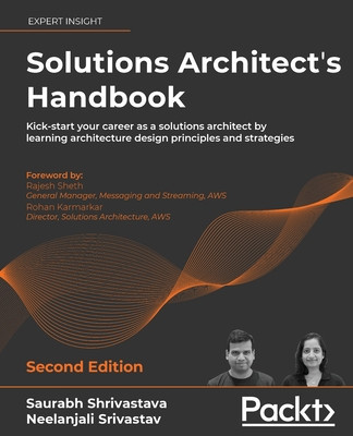 Solutions Architect&amp;#039;s Handbook - Second Edition: Kick-start your career as a solutions architect by learning architecture design principles and strate foto