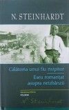 Calatoria unui fiu risipitor. Eseu romantat asupra neizbanzii - N. Steinhardt