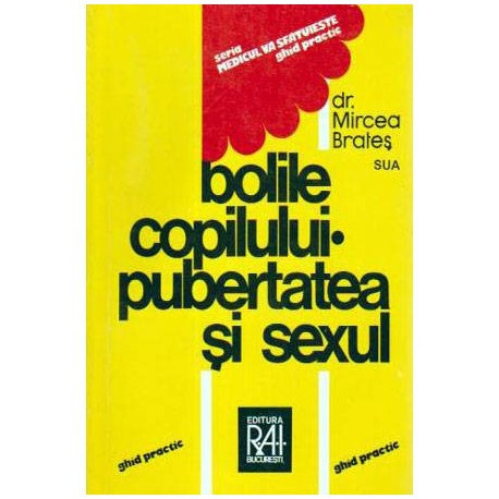 Mircea Brates - Bolile copilului. Pubertatea si sexul - 105372