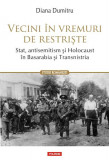 Vecini &icirc;n vremuri de restriște. Stat, antisemitism și Holocaust &icirc;n Basarabia și Transnistria - Paperback brosat - Diana Dumitru - Polirom