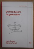 Carte O introducere in geometrie autori Liviu Ornea, Adriana Turtoi, 2000, 213 pagini, 17x24cm, brosata, Editura Theta, Romana