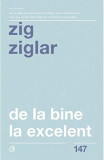 De la bine la excelent | Zig Ziglar, Curtea Veche, Curtea Veche Publishing