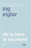 De la bine la excelent | Zig Ziglar, Curtea Veche