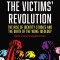 The Victims&#039; Revolution: The Rise of Identity Studies and the Birth of the Woke Ideology