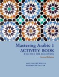 Mastering Arabic 1 Activity Book: Practice for Beginners, Second Edition