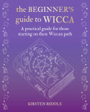 The Beginner&rsquo;s Guide to Wicca | Kirsten Riddle, CICO Books