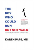 The Boy Who Could Run But Not Walk: Understanding Neuroplasticity in the Child&#039;s Brain